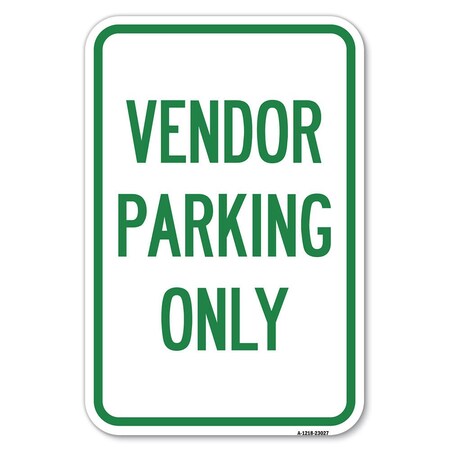 Signmission Reserved Parking Sign Vendor Parking Only Heavy-Gauge Aluminum Sign, 12" x 18", A-1218-23027 A-1218-23027